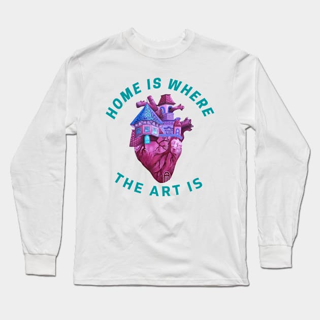 Home is where the art is Long Sleeve T-Shirt by Cosmic-tees